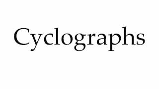 How to Pronounce Cyclographs