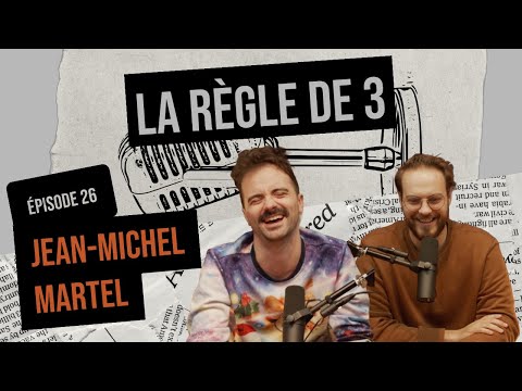 Ep 26 - Jean-Michel Martel - Règle de 3 podcast