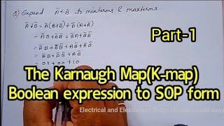 Karnaugh Map(K-MAP), Expansion of Boolean expression to SOP form, minterms and maxterms, Part 1
