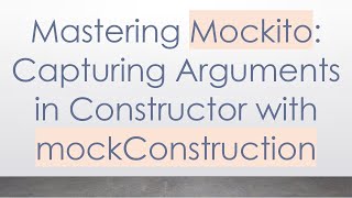Mastering Mockito: Capturing Arguments in Constructor with mockConstruction