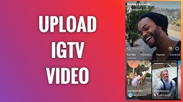 How To Upload IGTV Video On Instagram