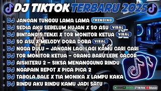 DJ TIKTOK TERBARU 2025🎵DJ JANGAN TUNGGU LAMA LAMA🎵DJ SEDIA AKU SEBELUM HUJAN X SO ASU FULL ALBUM