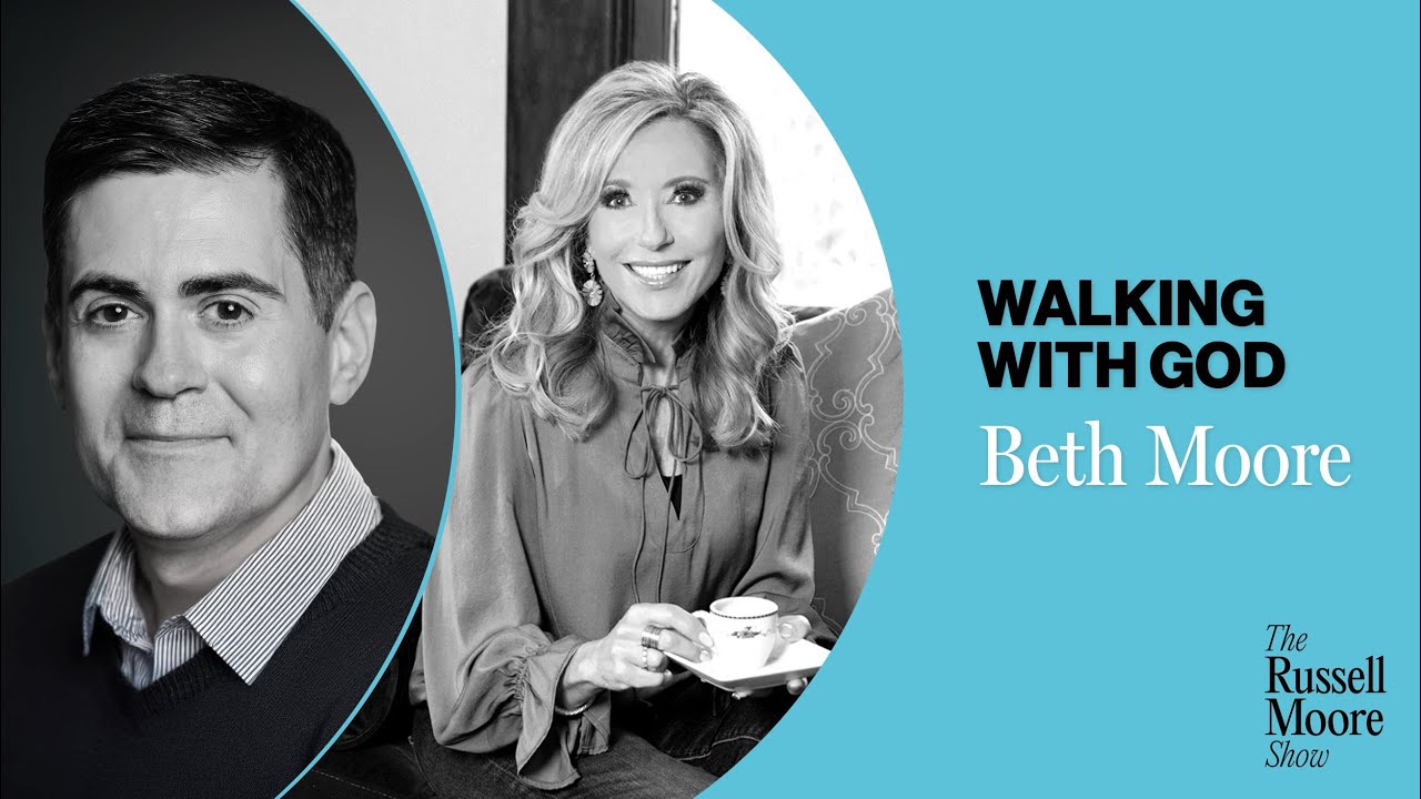 Beth Moore on Walking with God | The Russell Moore Show - YouTube