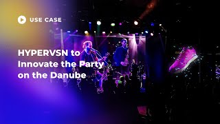 HYPERVSN Holographic Displays to Innovate the Party on the Danube