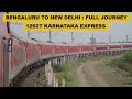 Bengaluru to new delhi  full journey  12627 sbc  ndls karnataka express  indian railways