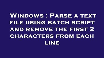 Windows : Parse a text file using batch script and remove the first 2 characters from each line