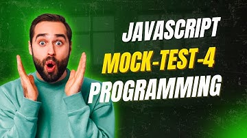 MOCK-TESTS | JAVASCRIPT | PROGRAMMING TEST-4 | NXTWAVE | CCBP | FRESHERS INTERVIEWS QUESTIONS