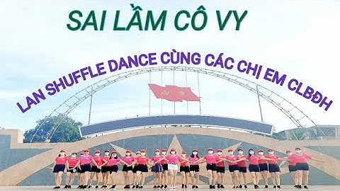 Sai Lầm Cô Vy (Đình Dũng )- Lan shuffle dance cùng các chị em CLBĐH TP Thanh Hóa