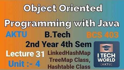 OOPs with Java Unit 4 (Lec : 31) LinkedHashMap, TreeMap & HashTable ClassB.Tech AKTU 2nd Year BCS403