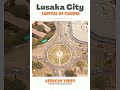 Beautiful Lusaka City Capital Of ZambiA