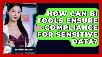 How Can BI Tools Ensure Compliance For Sensitive Data? - The SaaS Pros Breakdown