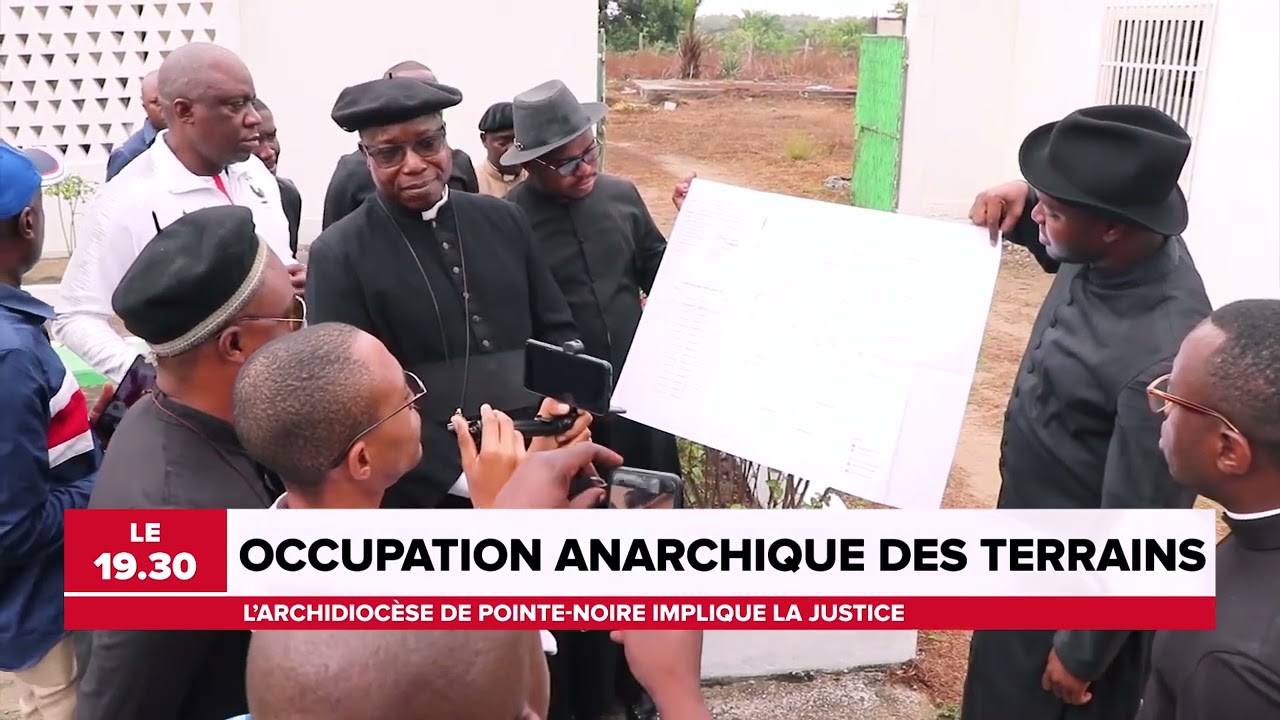 OCCUPATION ANARCHIQUE DES TERRAINS : L'ARCHIDIOCESE DE POINTE-NOIRE IMPLIQUE LA JUSTICE
