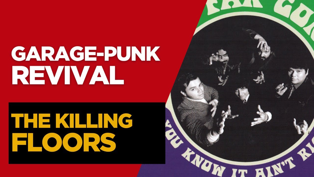 THE KILLING FLOORS | 'Too Far Gone' / 'You Know It Ain't Right' | 2023 GARAGE PUNK Swingers | 4K