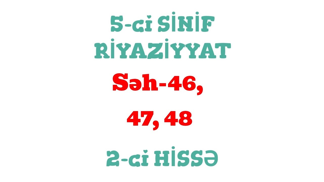 5-ci sinif Riyaziyyat 2-ci Hissə (səh-46, 47, 48)
