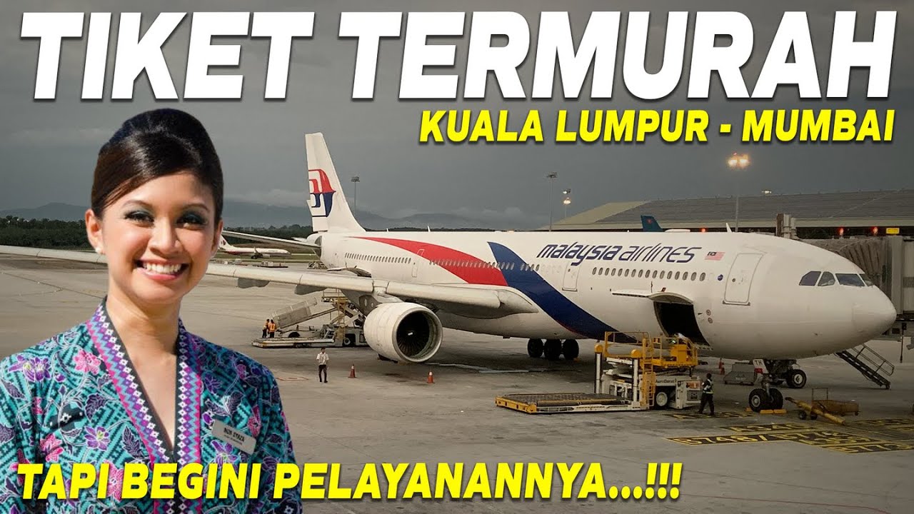 TIKET MURAH TAPI BEGINI Malaysia Airlines Kuala Lumpur Mumbai tiket-murah-tapi-begini-malaysia-airlines-kuala-lumpur-mumbai