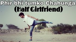 Phir bhi tumko Chahunga | Half Girlfriend