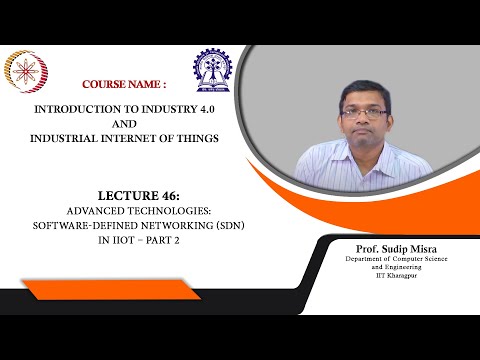 Lecture 46 : Advanced Technologies: Software-Defined Networking (SDN) in IIoT – Part 2