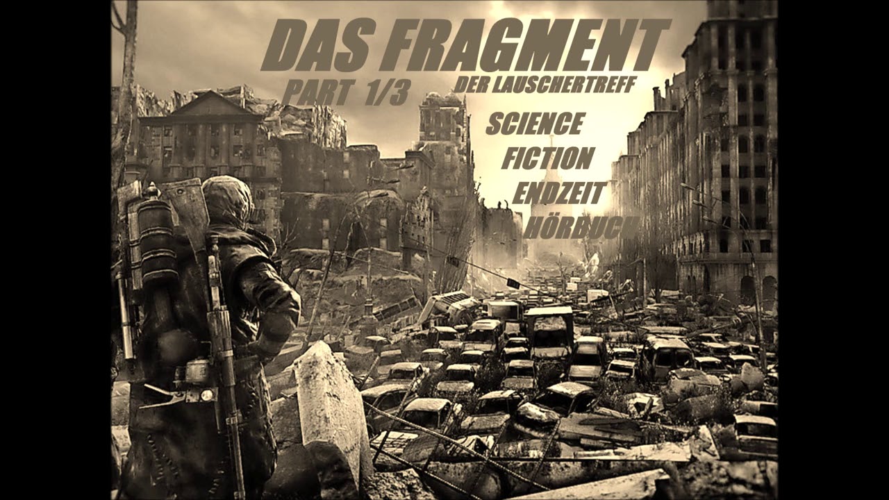 DAS FRAGMENT PART 2/3 - SCIENCE FICTION/ENDZEIT HÖRBUCH