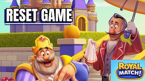 How to Start Over on Royal Match 2025?
