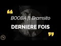 Booba - Dernière fois. feat Bramsito (paroles/lyrics)