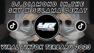 DJ DIAMOND IN THE SKY X SULAMA DEKAT KOPLO | VIRAL TIKTOK FULL BASS TERBARU 2023 (Yordan Remix Scr)
