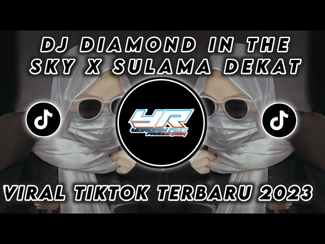 DJ DIAMOND IN THE SKY X SULAMA DEKAT KOPLO | VIRAL TIKTOK FULL BASS TERBARU 2023 (Yordan Remix Scr) class=