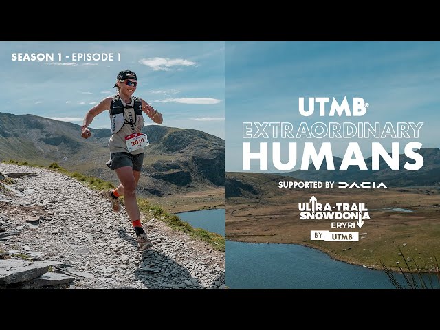 UTMB Extraordinary Humans | Episode 1 | Ultra-Trail Snowdonia by UTMB 2024
