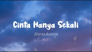 Shinta Arsinta - Cinta Hanya Sekali (Lirik)