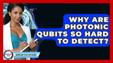 Why Are Photonic Qubits So Hard To Detect? - Quantum Tech Explained