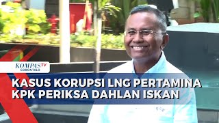 Kpk Periksa Dahlan Iskan Soal Kasus Korupsi Lng Pert