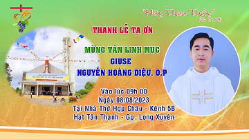 THÁNH LỄ TẠ ƠN MỪNG TÂN LINH MỤC GIUSE NGUYỄN HOÀNG DIỆU, O.P