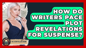 How Do Writers Pace Plot Revelations For Suspense? - The Storytellers Room