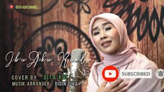 Ibu aku rindu - cover by Gita KDI