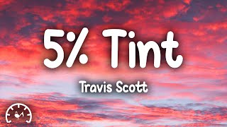 Travis Scott - 5% Tint (Lyrics)