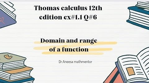 Thomas calculus 12th edition ex#1.1 Q#6|domain and range of a function