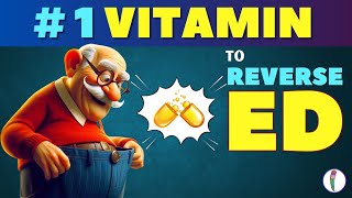1 Vitamin to Reverse ED | Erectile Dysfunction Treatment | ED Cure