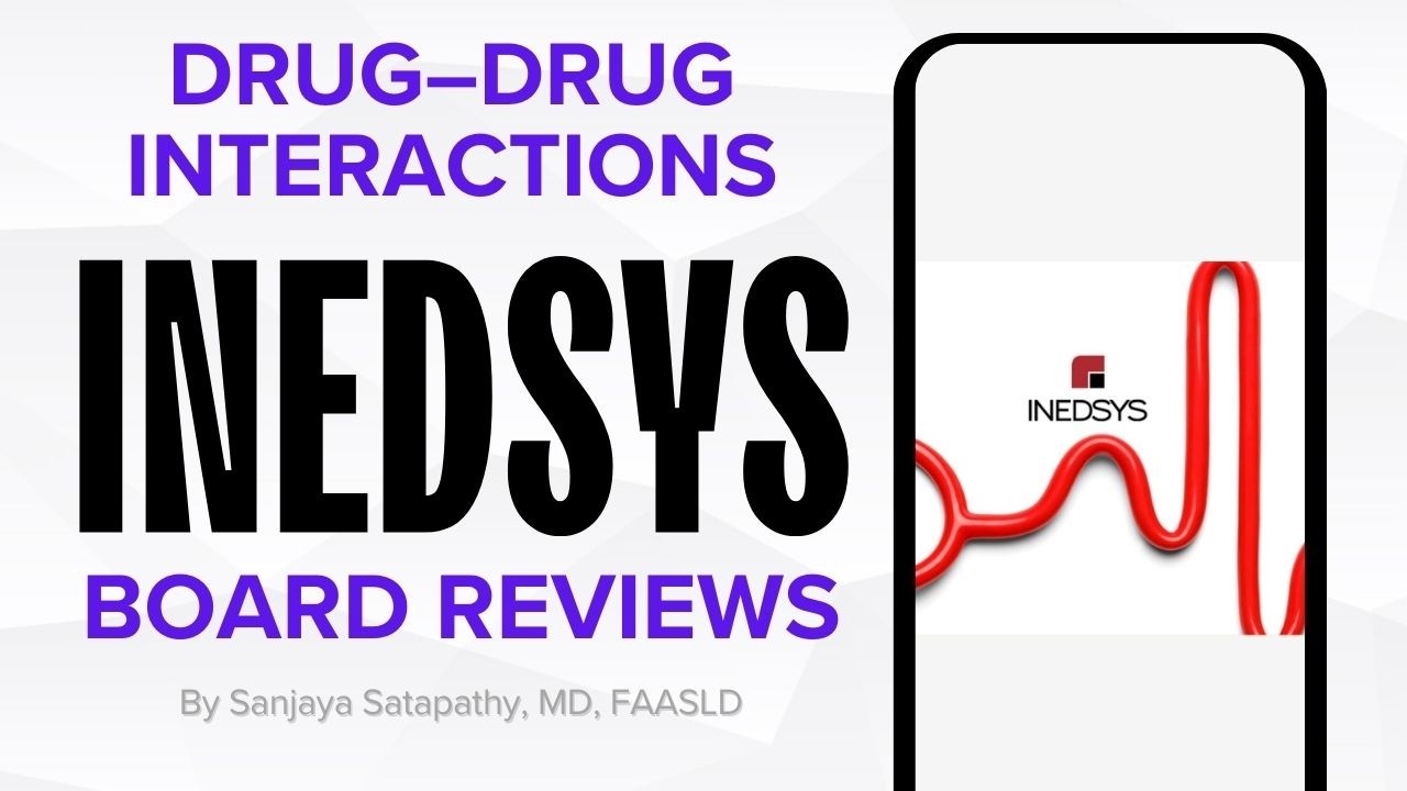 5.6 - Drug–Drug Interactions by Prof. Sanjaya Satapathy, MD, FAASLD