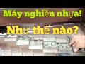 Máy nghiền nhựa như thế nào?