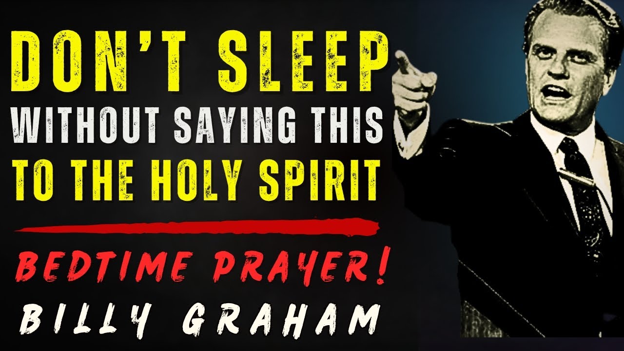 DO NOT SLEEP Without SAYING THIS to the HOLY SPIRIT - Billy Graham ...