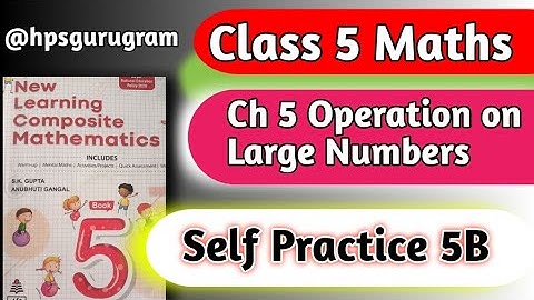 Class 5 Maths Chapter Self Practice 5B Chapter 5 Operation on Large Numbers|hpsgurugramClass 5 Maths