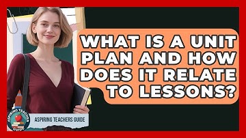 What Is A Unit Plan And How Does It Relate To Lessons? - Aspiring Teacher Guide