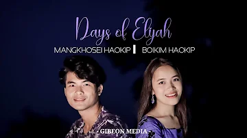 DAYS OF ELIJAH Cover by  Boikim Haokip & Mangkhosei Haokip || Video processed at GIBEON MEDIA