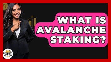 What Is Avalanche Staking? - CryptoBasics360.com