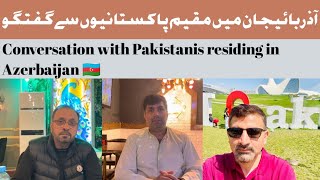 Conversation with Pakistanis in Azerbaijan | Azerbaijan Part 3