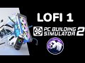 PC Building Simulator 2 | Lo-fi | Part 1