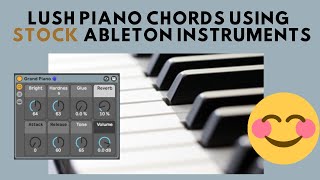 Making LUSH piano chords using stock Ableton instruments