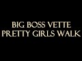Big Boss Vette - Pretty Girls Walk Instrumental