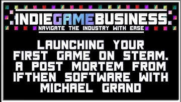 Indie Games Business: Advice For Launching Your First Game on Steam