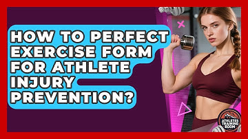 How To Perfect Exercise Form For Athlete Injury Prevention? - Athletes Training Room