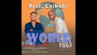 Prof Chikobi - Ndi Ego Ha Di Ime (World Tour 1)